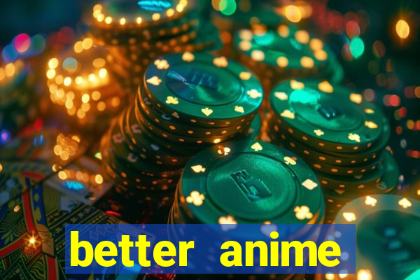 better anime download apk